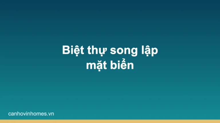 Bán biệt thự song lập Vinhomes Cần Giờ ưu tiên sân vườn